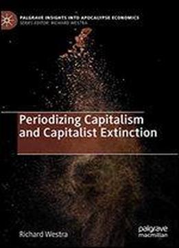 Periodizing Capitalism And Capitalist Extinction