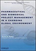 Pharmaceutical And Biomedical Project Management In A Changing Global Environment