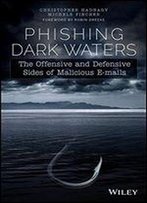 Phishing Dark Waters: The Offensive And Defensive Sides Of Malicious Emails