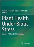 Plant Health Under Biotic Stress: Volume 2: Microbial Interactions