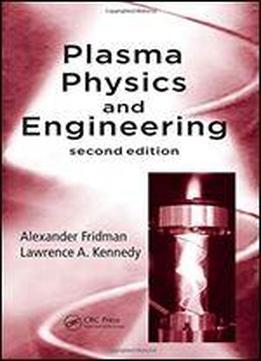 Plasma Physics And Engineering, Second Edition