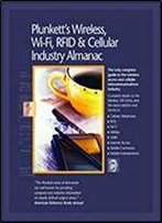 Plunkett's Wireless, Wi-Fi, Rfid And Cellular Industry Almanac 2009