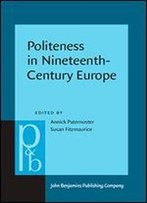 Politeness In Nineteenth-Century Europe (Pragmatics & Beyond New Series)