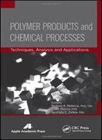 Polymer Products And Chemical Processes: Techniques, Analysis, And Applications