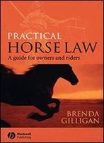 Practical Horse Law: A Guide For Owners And Riders