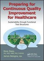 Preparing For Continuous Quality Improvement For Healthcare: Sustainability Through Functional Tree Structures
