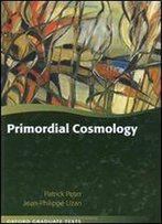 Primordial Cosmology (Oxford Graduate Texts)