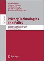 Privacy Technologies And Policy: 6th Annual Privacy Forum, Apf 2018, Barcelona, Spain, June 13-14, 2018, Revised Selected Papers