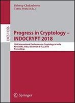 Progress In Cryptology Indocrypt 2018: 19th International Conference On Cryptology In India, New Delhi, India, December 912, 2018, Proceedings