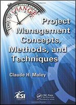 Project Management Concepts, Methods, And Techniques