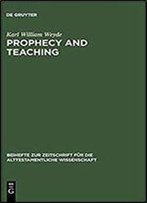 Prophecy And Teaching: Prophetic Authority, Form Problems, And The Use Of Traditions In The Book Of Malachi