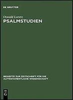 Psalmstudien: Kolometrie, Strophik Und Theologie Ausgewahlter Psalmen