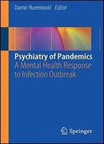 Psychiatry Of Pandemics: A Mental Health Response To Infection Outbreak