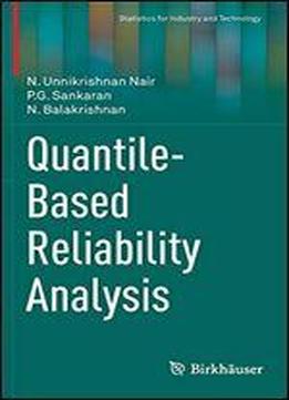 Quantile-based Reliability Analysis (statistics For Industry And Technology)