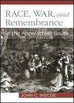 Race, War, And Remembrance In The Appalachian South