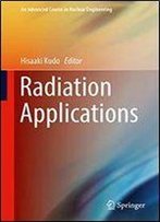 Radiation Applications (An Advanced Course In Nuclear Engineering)