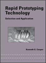 Rapid Prototyping Technology: Selection And Application