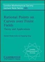 Rational Points On Curves Over Finite Fields: Theory And Applications