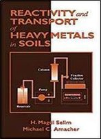 Reactivity And Transport Of Heavy Metals In Soils