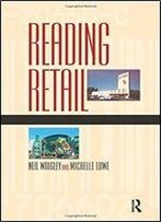 Reading Retail: A Geographical Perspective On Retailing And Consumption Spaces