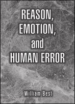 Reason, Emotion, And Human Error