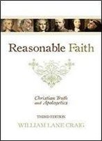 Reasonable Faith: Christian Truth And Apologetics