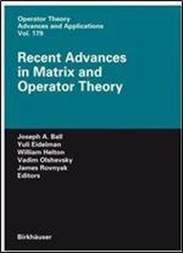 Recent Advances In Matrix And Operator Theory