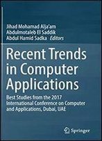 Recent Trends In Computer Applications: Best Studies From The 2017 International Conference On Computer And Applications, Dubai, Uae