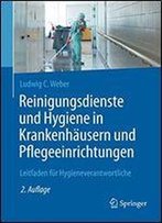 Reinigungsdienste Und Hygiene In Krankenhusern Und Pflegeeinrichtungen: Leitfaden Fr Hygieneverantwortliche