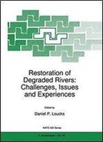 Restoration Of Degraded Rivers: Challenges, Issues And Experiences