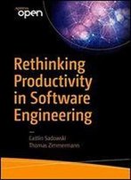 Rethinking Productivity In Software Engineering