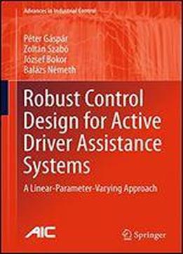 Robust Control Design For Active Driver Assistance Systems: A Linear-parameter-varying Approach