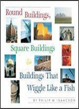 Round Buildings, Square Buildings, And Buildings That Wiggle Like A Fish
