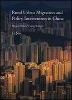 Rural Urban Migration And Policy Intervention In China: Migrant Workers' Coping Strategies