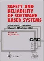 Safety And Reliability Of Software Based Systems: Twelfth Annual Csr Workshop (Bruges, 1215 September 1995)