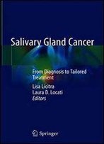 Salivary Gland Cancer: From Diagnosis To Tailored Treatment