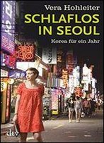 Schlaflos In Seoul: Korea Fr Ein Jahr