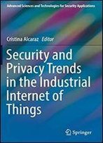 Security And Privacy Trends In The Industrial Internet Of Things
