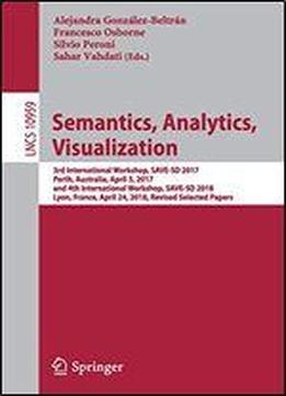 Semantics, Analytics, Visualization: 3rd International Workshop, Save-sd 2017, Perth, Australia, April 3, 2017, And 4th International Workshop, Save-sd 2018, Lyon, France, April 24, 2018, Revised Sele