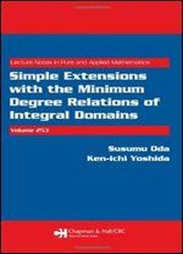 Simple Extensions With The Minimum Degree Relations Of Integral Domains (lecture Notes In Pure And Applied Mathematics)