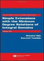 Simple Extensions With The Minimum Degree Relations Of Integral Domains (Lecture Notes In Pure And Applied Mathematics)