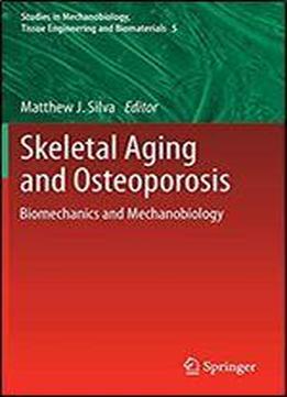 Skeletal Aging And Osteoporosis: Biomechanics And Mechanobiology (studies In Mechanobiology, Tissue Engineering And Biomaterials)