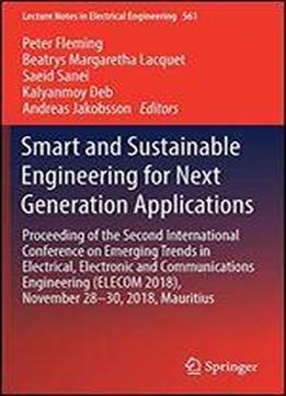 Smart And Sustainable Engineering For Next Generation Applications: Proceeding Of The Second International Conference On Emerging Trends In Electrical, Electronic And Communications Engineering (eleco