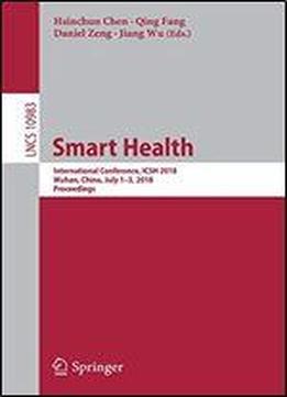 Smart Health: International Conference, Icsh 2018, Wuhan, China, July 13, 2018, Proceedings