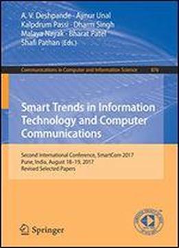 Smart Trends In Information Technology And Computer Communications: Second International Conference, Smartcom 2017, Pune, India, August 18-19, 2017, Revised Selected Papers