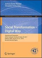 Social Transformation Digital Way: 52nd Annual Convention Of The Computer Society Of India, Csi 2017, Kolkata, India, January 19-21, 2018, Revised Selected Papers