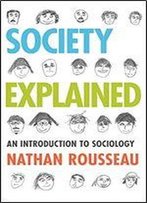 Society Explained: An Introduction To Sociology