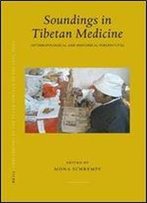 Soundings In Tibetan Medicine: Anthropological And Historical Perspectives: Tibetan Studies: Proceedings Of The Tenth Seminar O