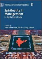 Spirituality In Management: Insights From India