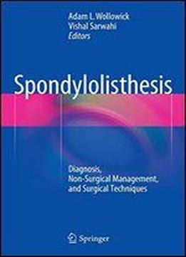 Spondylolisthesis: Diagnosis, Non-surgical Management, And Surgical Techniques